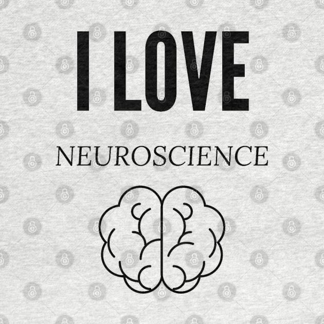 I Love Neuroscience by Neuronal Apparel